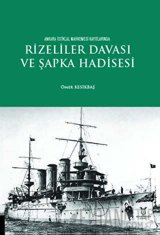 Rizeliler Davası ve Şapka Hadisesi Ömer Kesikbaş