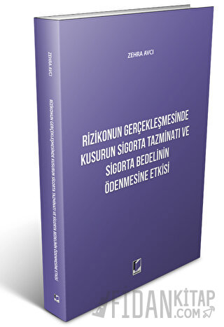 Rizikonun Gerçekleşmesinde Kusurun Sigorta Tazminatı ve Sigorta Bedeli