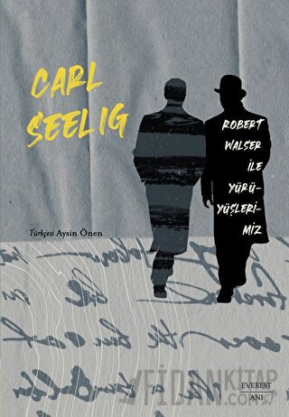 Robert Walser ile Yürüyüşlerimiz Carl Seelig