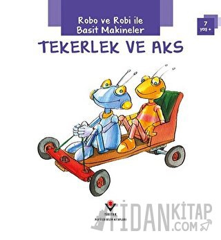 Robo ve Robi ile Basit Makineler - Tekerlek ve Aks Gerry Bailey