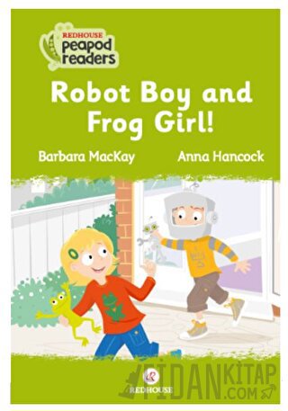 Robot Boy And Frog Girl! Barbara Mackay