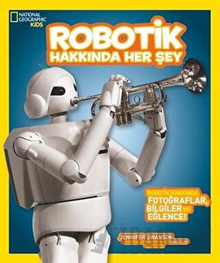 Robotik Hakkında Her Şey Jennifer Swanson