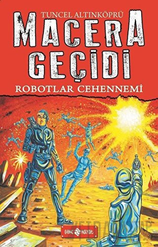 Robotlar Cehennemi / Macera Geçidi 16 (Ciltli) Tuncel Altınköprü