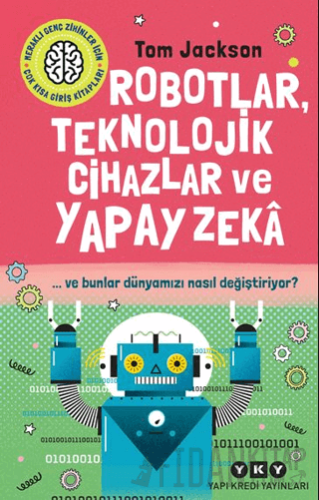 Robotlar, Teknolojik Cihazlar ve Yapay Zeka ve Bunlar Dünyamızı Nasıl 