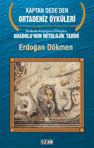 Rodoslu Kaptanın Dilinden Anadolu'nun Mitolojik Tarihi Erdoğan Dökmen