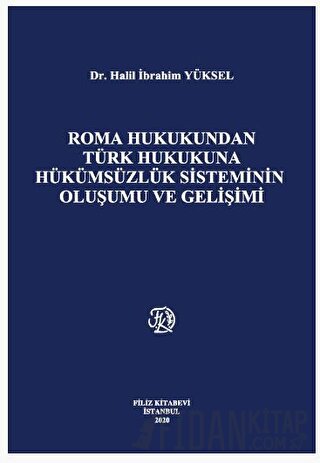 Roma Hukukundan Türk Hukukuna Hükümsüzlük Sisteminin Oluşumu ve Gelişi