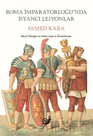 Roma İmparatorluğunda İsyancı Lejyonlar Samed Kara