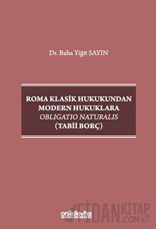 Roma Klasik Hukukundan Modern Hukuklara Obligatio Naturalis (Tabii Bor