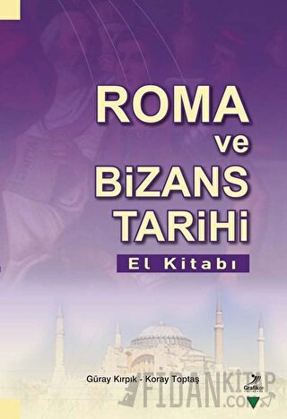 Roma Ve Bizans Tarihi El Kitabı Güray Kırpık