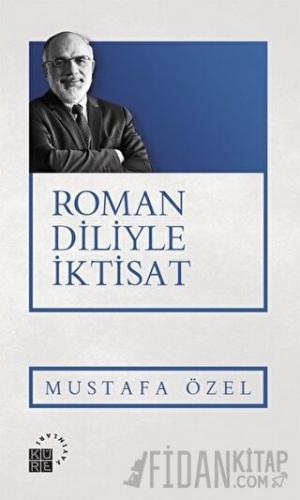 Roman Diliyle İktisat Mustafa Özel