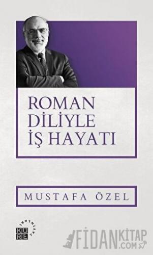 Roman Diliyle İş Hayatı Mustafa Özel