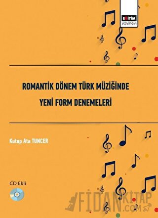 Romantik Dönem Türk Müziğinde Yeni Form Denemeleri Kutup Ata Tuncer