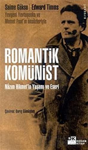 Romantik Komünist Nazım Hikmet’in Yaşamı ve Eseri Saime Göksu