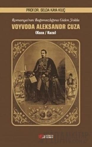 Romanya'nın Bağımsızlığına Giden Yolda Voyvoda Aleksandr Cuza Selda Ka