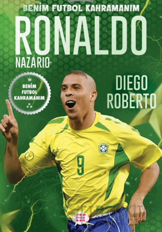 Ronaldo Nazario – Benim Futbol Kahramanım Diego Roberto