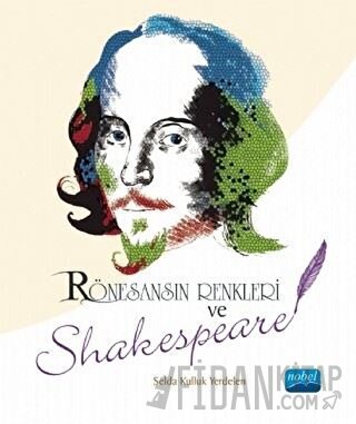 Rönesansın Renkleri ve Shakespeare Selda Kulluk Yerdelen