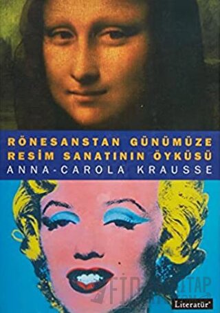 Rönesanstan Günümüze Resim Sanatının Öyküsü Anna Carola Krausse