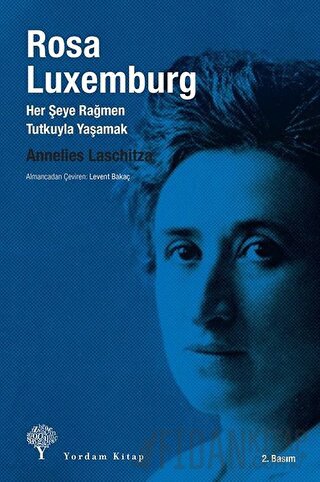 Rosa Luxemburg: Her Şeye Rağmen Tutkuyla Yaşamak Annelies Laschitza