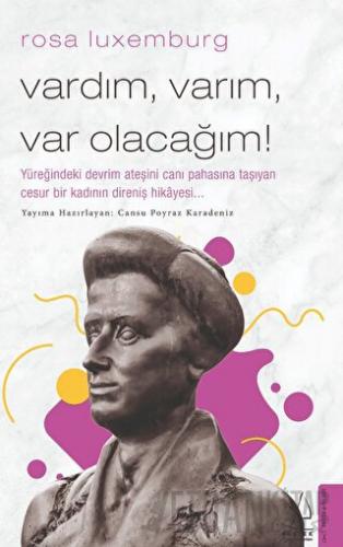 Rosa Luxemburg - Vardım, Varım, Var Olacağım! Cansu Poyraz Karadeniz