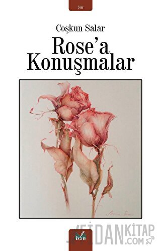 Rose'a Konuşmalar Coşkun Salar