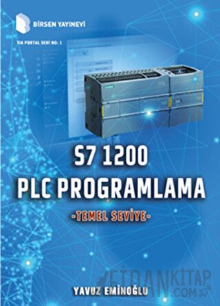 S7 1200 PLC Programlama - Temel Seviye (Ciltli) Yavuz Eminoğlu