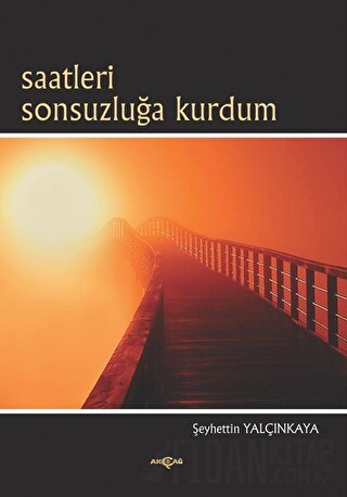 Saatleri Sonsuzluğa Kurdum Şeyhettin Yalçınkaya