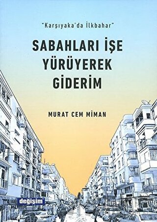 Sabahları İşe Yürüyerek Giderim Murat Cem Miman