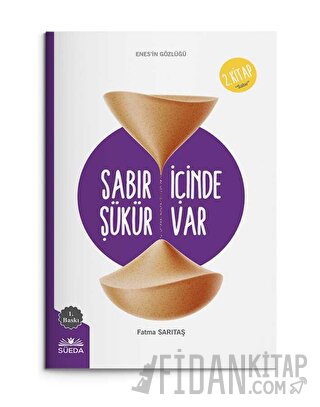 Sabır İçinde Şükür Vardır (Enes'in Gözlüğü 2 - Sabır) Fatma Sarıtaş