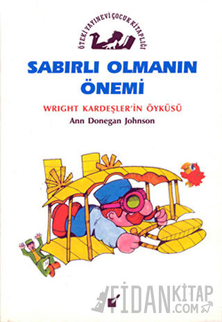 Sabırlı Olmanın Önemi - Wright Kardeşler'in Öyküsü Ann Donegan Johnson