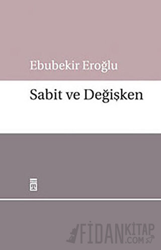 Sabit ve Değişken Ebubekir Eroğlu