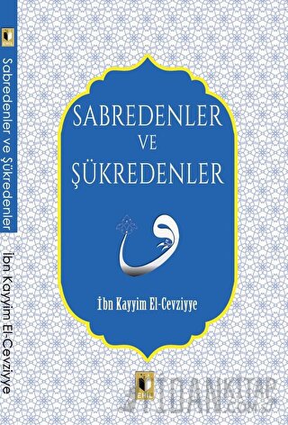 Sabredenler ve Şükredenler İbn Kayyım el-Cevziyye