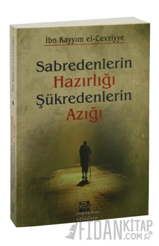 Sabredenlerin Hazırlığı Şükredenlerin Azığı İbn Kayyım el-Cevziyye