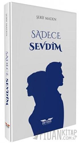 Sadece Sevdim Şerif Maden