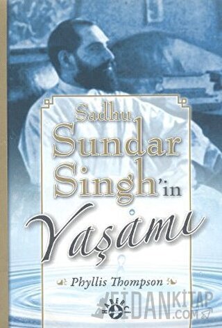 Sadhu Sundar Singh’in Yaşamı Phyllis Thompson