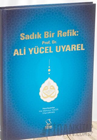 Sadık Bir Refik: Prof. Dr. Ali Yücel Uyarel Hür Mahmut Yücer