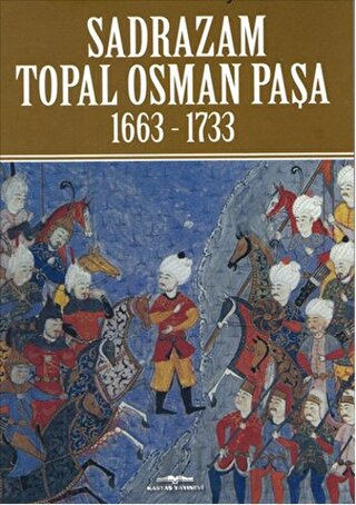 Sadrazam Topal Osman Paşa 1663-1733 Akif Poroy