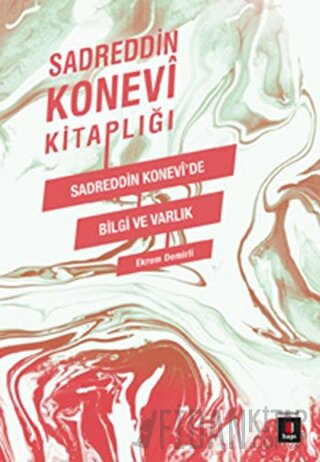 Sadreddin Konevi Kitaplığı / Sadreddin Konevi'de Bilgi ve Varlık Sadre