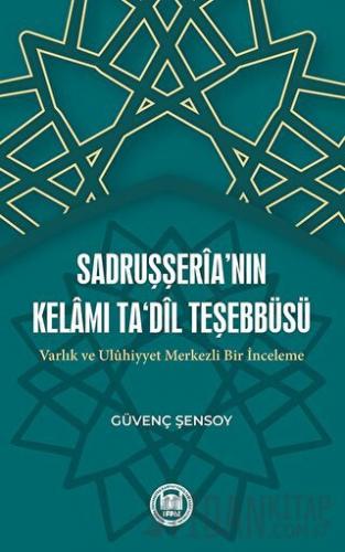 Sadruşşeria’nın Kelamı Ta'dil Teşebbüsü Varlık Ve Uluhiyyet Merkezli