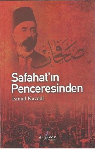 Safahat’ın Penceresinden İsmail Kazdal