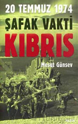 Şafak Vakti Kıbrıs 20 Temmuz 1974 Mesut Günsev