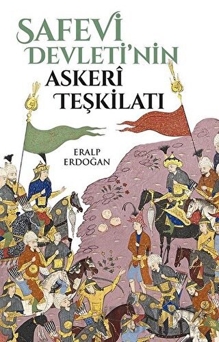 Safevi Devleti'nin Askeri Teşkilatı Eralp Erdoğan