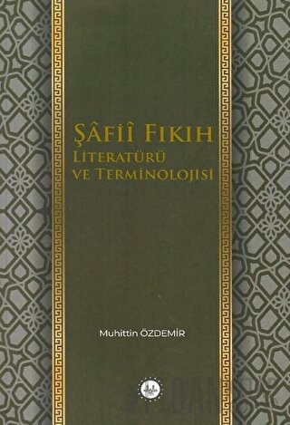 Şafii Fıkıh Literatürü ve Terminolojisi Muhittin Özdemir