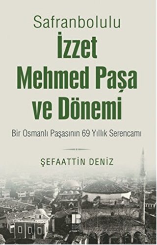 Safranbolulu İzzet Mehmed Paşa ve Dönemi Şefaattin Deniz