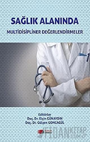 Sağlık Alanında Multidisipliner Değerlendirmeler Elçin Günaydın