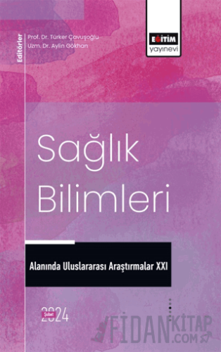 Sağlık Bilimleri Alanında Uluslararası Araştırmalar XXI İbrahim Hakkı 