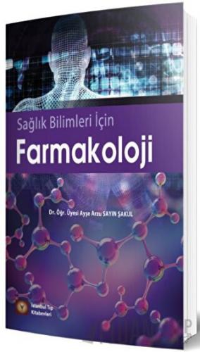 Sağlık Bilimleri İçin Farmakoloji Ayşe Arzu Sayın Şakul