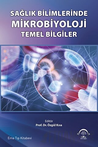 Sağlık Bilimlerinde Mikrobiyoloji Temel Bilgiler Özgül Kısa