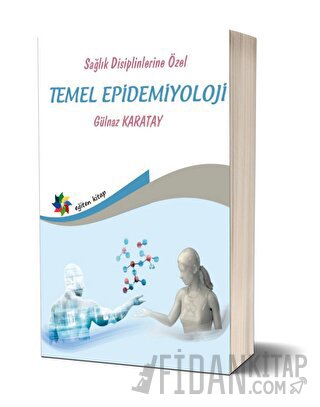 Sağlık Disiplinlerine Özel Temel Epidemiyoloji Gülnaz Karatay