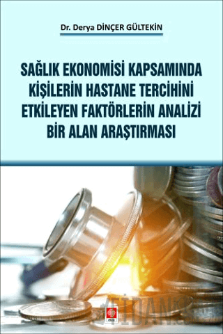 Sağlık Ekonomisi Kapsamında Kişilerin Hastane Tercihini Etkileyen Fakt