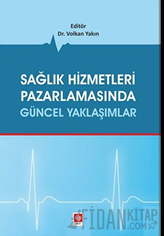 Sağlık Hizmetleri Pazarlamasında Güncel Yaklaşımlar Volkan Yakın